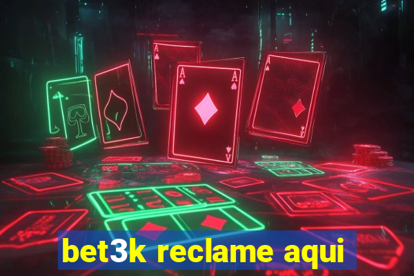 bet3k reclame aqui